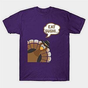 Eat Sushi - Funny Thanksgiving Day T-Shirt TP1201