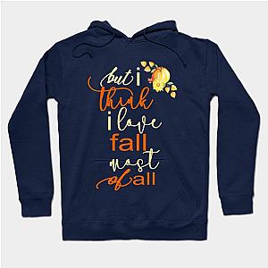 Fall Autumn For Women But I Think I Love Fall Most Of All Gift Hoodie TP1701