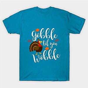 Cute &amp; Funny Gobble Til You Wobble Thanksgiving T-Shirt TP1201