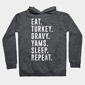 Eat Turkey Yams Pie Sleep Repeat - Funny Thanksgiving Day Hoodie TP1701