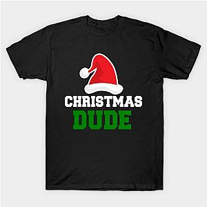 Christmas Dude - Perfect gift shirt &amp; Merch for Christmas celebration T-Shirt TP1201