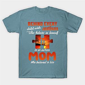 Behind Every Child With Autism Believe In Himself Autism Mom T-Shirt TP1201