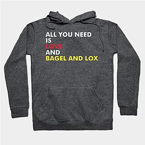 All You Need Is Love And Bagel and Lox Hoodie TP1701