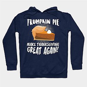 Trumpkin Pie Make Thanksgiving Great Again Hoodie TP1701