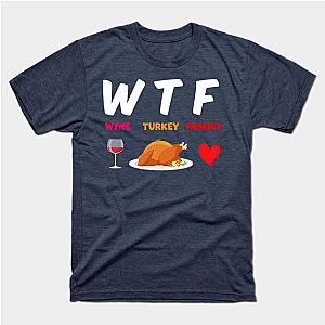 WTF Wine Turkey Family Happy Thanksgiving T-Shirt TP1201