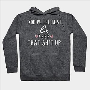 You're The Best Ex Keep That Shit Up- Ex gift - Ex's day christmas vintage retro Hoodie TP1701