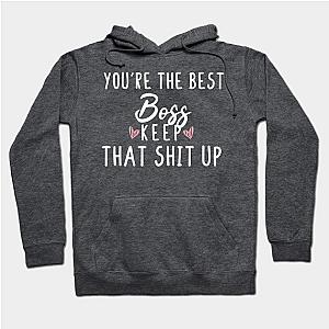 You're The Best Boss Keep That Shit Up- Boss gift - Boss's day christmas vintage retro Hoodie TP1701