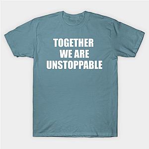 Together We Are Unstoppable T-Shirt TP1201