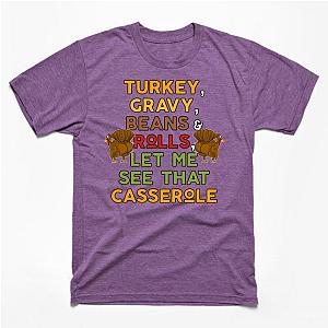 Twerky Turkey Gravy Beans and Rolls Let Me See That Casserole T-Shirt TP1201