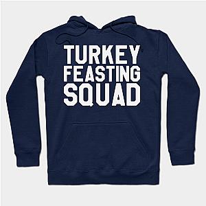 Thanksgiving Day - Turkey Feasting Squad Hoodie TP1701