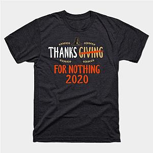 Thanksgiving Thanks For Nothing 2020 T-Shirt TP1201