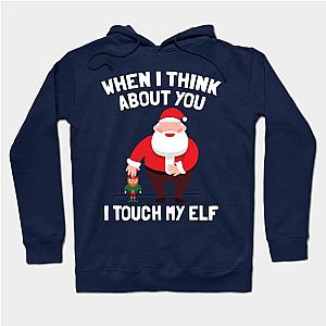 Santa Claus I Touch My Elf Funny Christmas Gift Hoodie TP1701