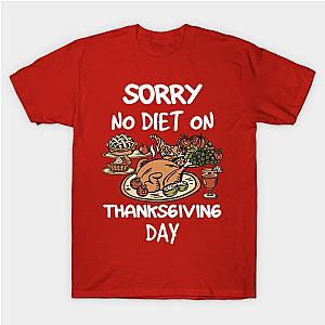 Thanksgiving Sorry No Diet On Thanksgiving Day T-Shirt TP1201