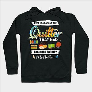 Quilting Women Ever Hear About The Quilter With Many Fabric Hoodie TP1701