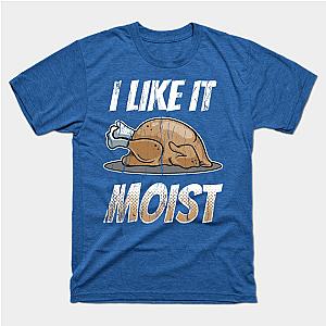 Thanksgiving I Like It Moist Turkey Funny Vintage Gift T-Shirt TP1201