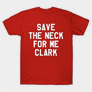 Thanksgiving Day - Save The Neck For Me Clark T-Shirt TP1201