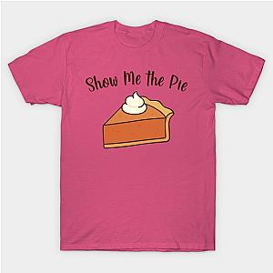 Show Me the Pie T-Shirt TP1201