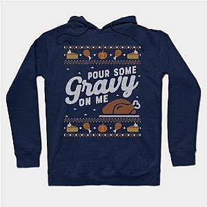 Pour Some Gravy on Me, Ugly Thanksgiving Sweater Hoodie TP1701