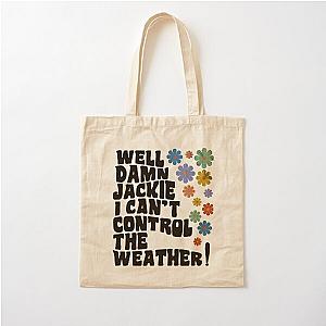 That 70's Show - Well Damn Jackie I Can't Control The Weather! Cotton Tote Bag