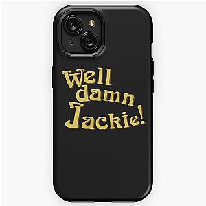 Well Damn Jackie! That 70's Show Tribute iPhone Tough Case