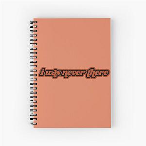 The Weekend Notebooks - i was never there Spiral Notebook