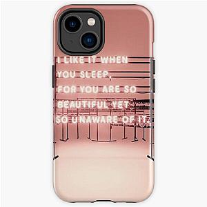 The 1975 Cases - THE 1975 - I like it when you sleep for you are so beautiful yet so unaware of it.  iPhone Tough Case RB2510