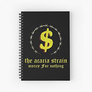 The acacia strain - Money For Nothing Spiral Notebook