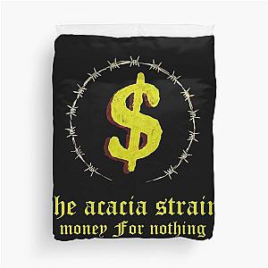 The acacia strain - Money For Nothing Duvet Cover