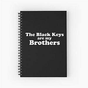 The Black Keys are My Brothers Spiral Notebook