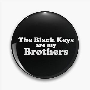 The Black Keys are My Brothers Pin