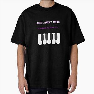 These aren't exactly teeth also press the black keys oversized T-shirt.