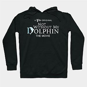 The Boys Hoodies - Not Without My Dolphin - The Movie Hoodie