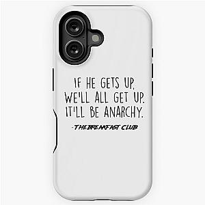 The Breakfast Club - It'll be anarchy iPhone Tough Case