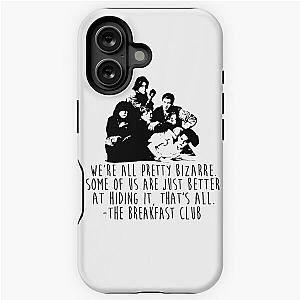 The Breakfast Club - We're All Pretty Bizarre  iPhone Tough Case