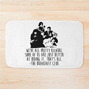 The Breakfast Club - We're All Pretty Bizarre  Bath Mat