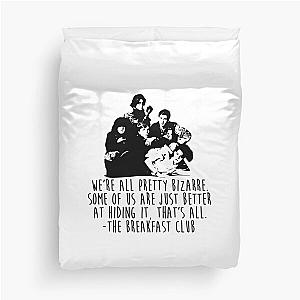 The Breakfast Club - We're All Pretty Bizarre  Duvet Cover