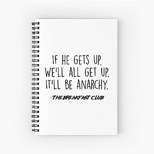 The Breakfast Club - It'll be anarchy Spiral Notebook