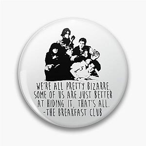 The Breakfast Club - We're All Pretty Bizarre  Pin