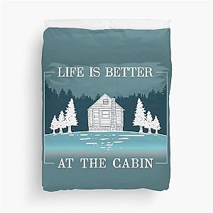 Life is Better at the Cabin Duvet Cover