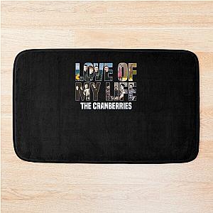 LOVE OF MY LIFE - THE CRANBERRIES Bath Mat