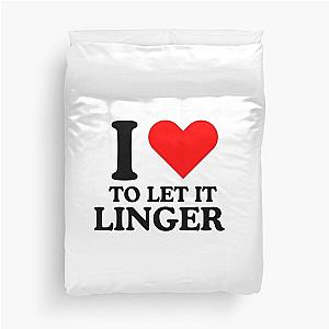 LET IT LINGER SHIRT, I love to let it linger by the cranberries Duvet Cover