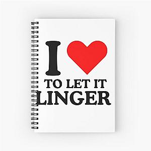 LET IT LINGER SHIRT, I love to let it linger by the cranberries Spiral Notebook