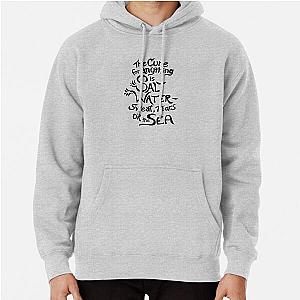 The Cure for Anything is Salt Water: Sweat, Tears, or the Sea (Black) Pullover Hoodie