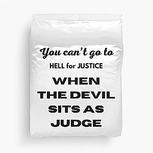 You can't go to hell for justice when the devil sits as judge Duvet Cover