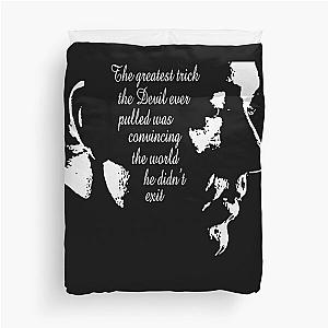 The greatest trick the devil ever pulled was convincing the world that he did not exist Duvet Cover