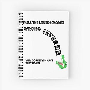 Pull the lever Kronk! Wrong lever! Emperors New Groove Spiral Notebook