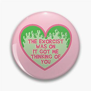 The Exorcist Was on it Got Me Thinking of You Pin