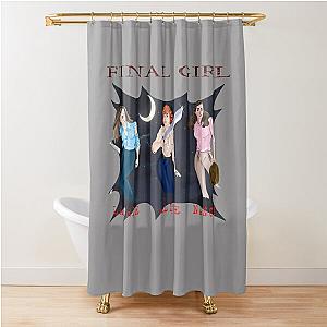 I Am a Final Girl Shower Curtain