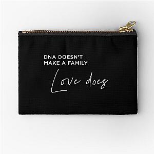 DNA does not make a family, love does. The Fosters Zipper Pouch