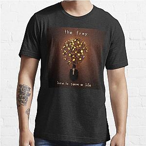 How to Save a Life The Fray Essential T-Shirt